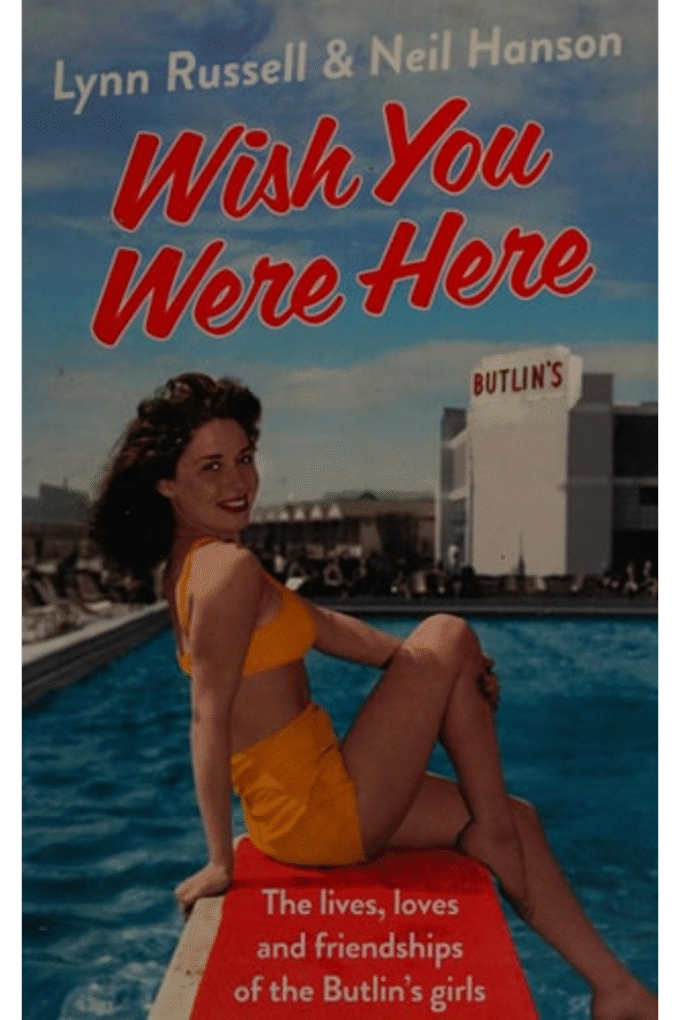 Wish You Were Here!: The Lives, Loves and Friendships of the Butlin's Girls