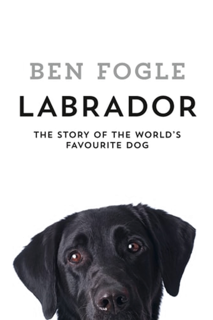 Labrador: The Story of the Worlds Favourite Dog