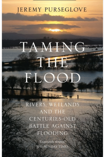 Taming the Flood: Rivers, Wetlands and the Centuries-Old Battle Against Flooding