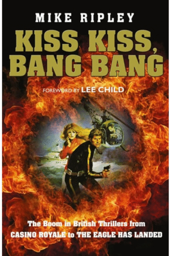 Kiss Kiss, Bang Bang: The Boom in British Thrillers from Casino Royale to The Eagle Has Landed