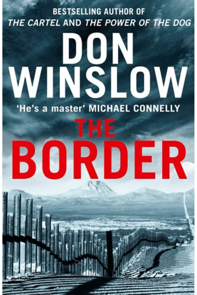 THE BORDER: THE FINAL GRIPPING THRILLER IN THE BESTSELLING CARTEL TRILOGY (191 GRAND)