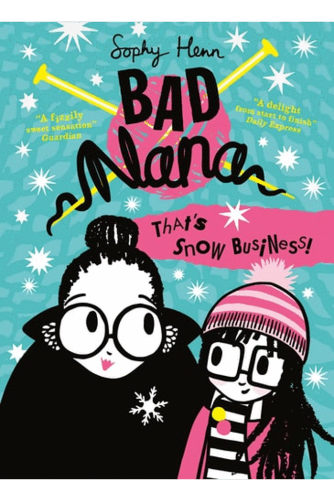 Thats Snow Business!: A wickedly funny new Childrens book for ages six and up: Book 3 (Bad Nana)
