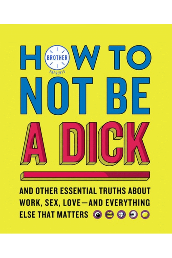 How To Not Be A Dick