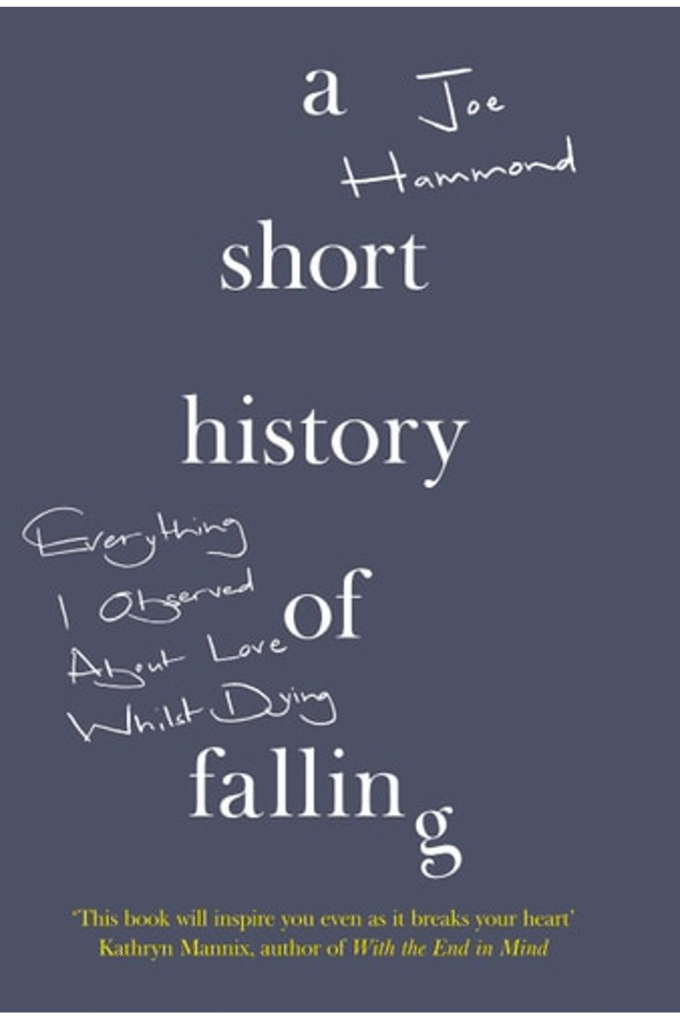 A Short History of Falling: Everything I Observed About Love Whilst Dying