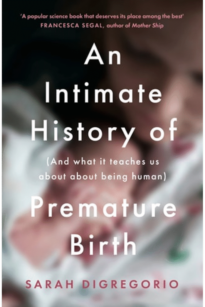 An Intimate History of Premature Birth: And What It Teaches Us About Being Human