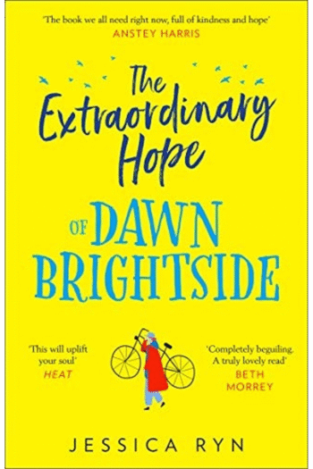 The Extraordinary Hope of Dawn Brightside: escape with the perfect new uplifting and feel-good fiction debut novel about hope and kindness
