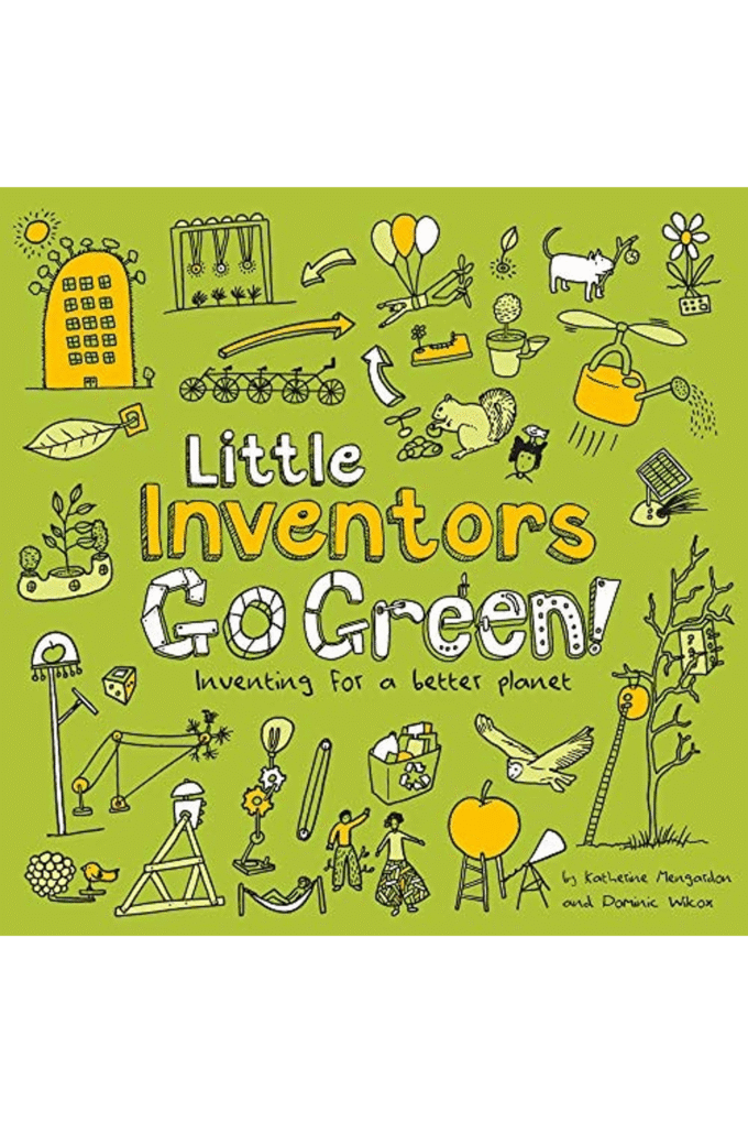 Little Inventors Go Green!: Inventing for a Better Planet