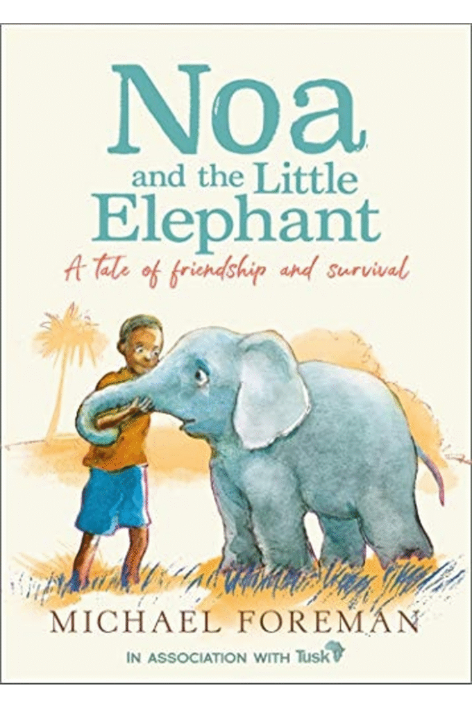 Noa and the Little Elephant: An important story about friendship and saving the elephants
