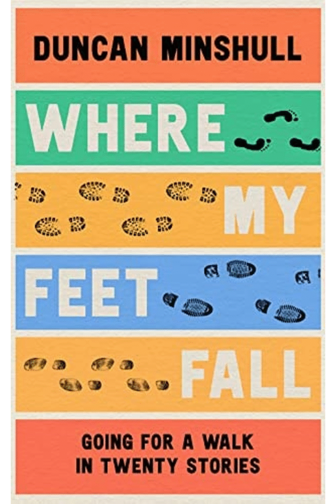Where My Feet Fall: Going for a Walk in Twenty Stories