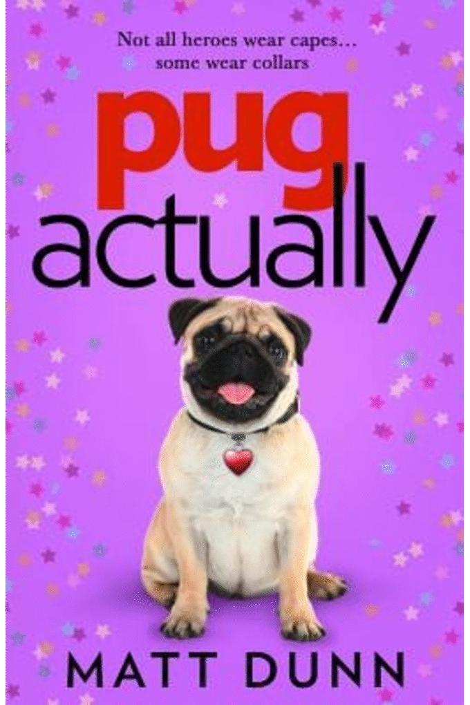Pug Actually: From the half-a-million-copy bestselling author comes a romantic comedy with a four-legged hero