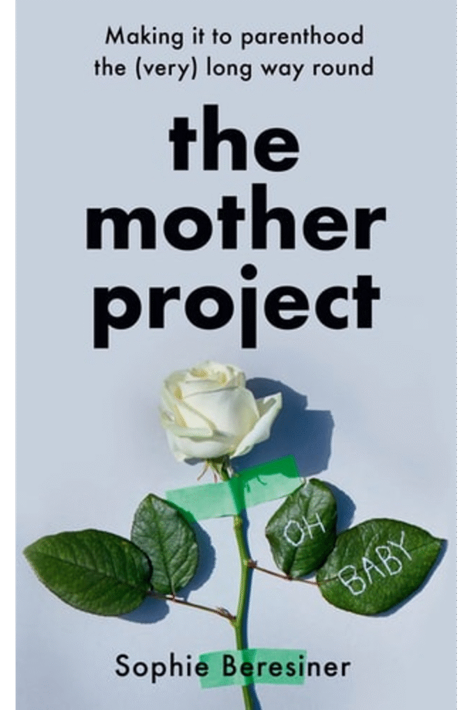 The Mother Project: Making it to parenthood the (very) long way round