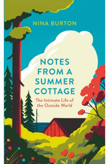 Notes from a Summer Cottage: The Intimate Life of the Outside World