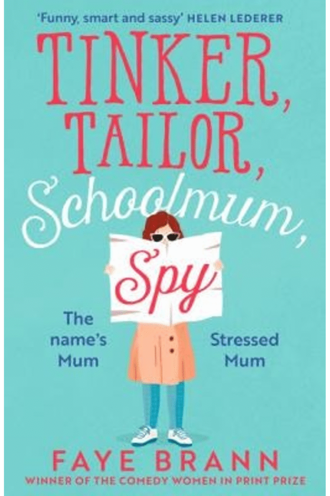 Tinker, Tailor, Schoolmum, Spy: A funny and feel-good novel from the winner of the Comedy Women in Print Prize