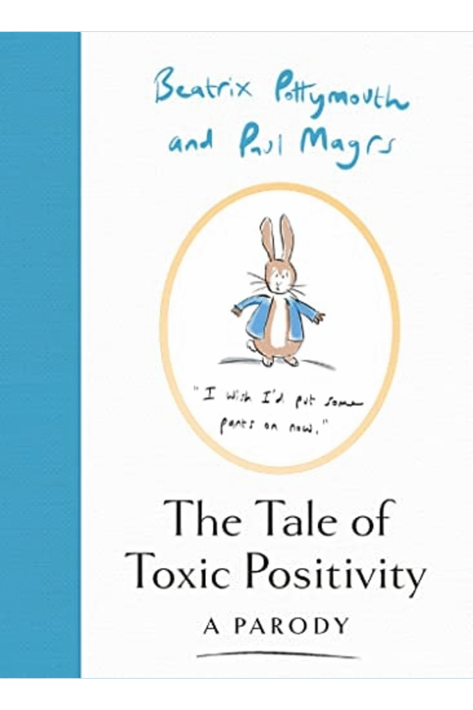 The Tale of Toxic Positivity: A hilarious Beatrix Potter parody, the perfect Christmas gift for fans of Peter Rabbit, swearing and anti-self-help books