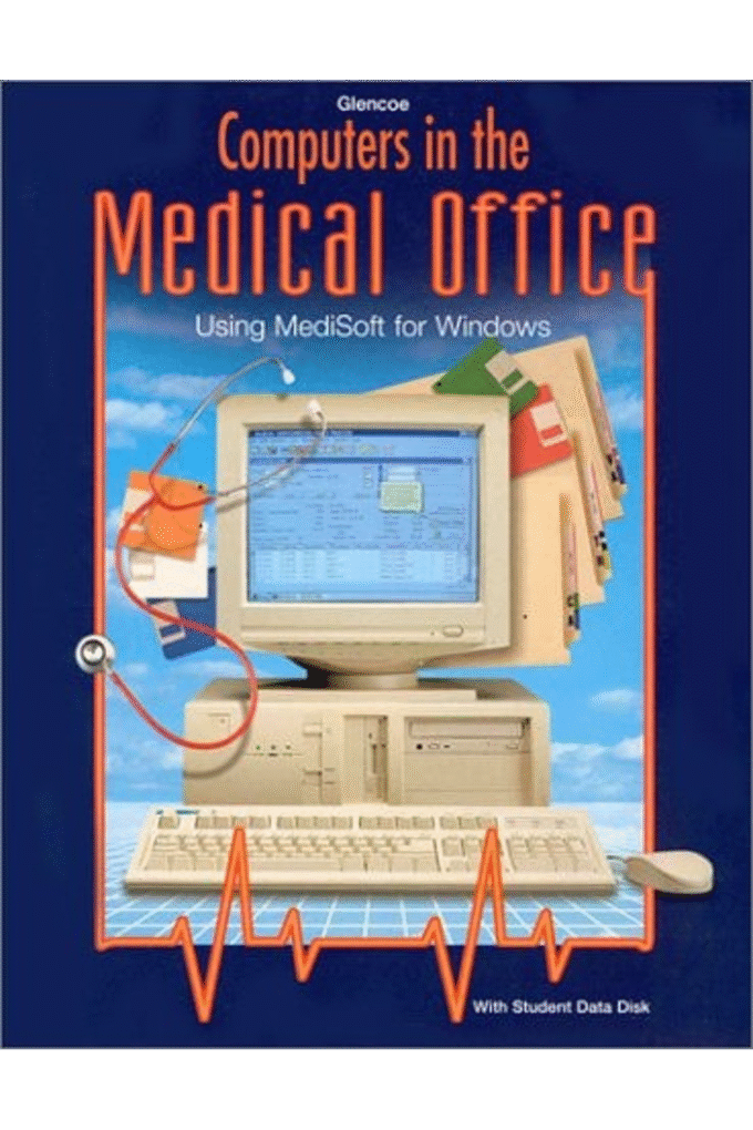 Computers in the Medical Office: Using Medisoft for Windows (Book with Diskette for Windows)