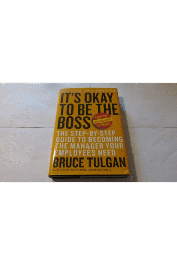 It's Okay to Be the Boss: The Step-by-Step Guide to Becoming the Manager Your Employees Need