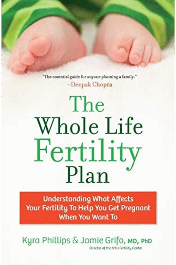 The Whole Life Fertility Plan: Understanding What Effects Your Fertility to Help You Get Pregnant When You Want To