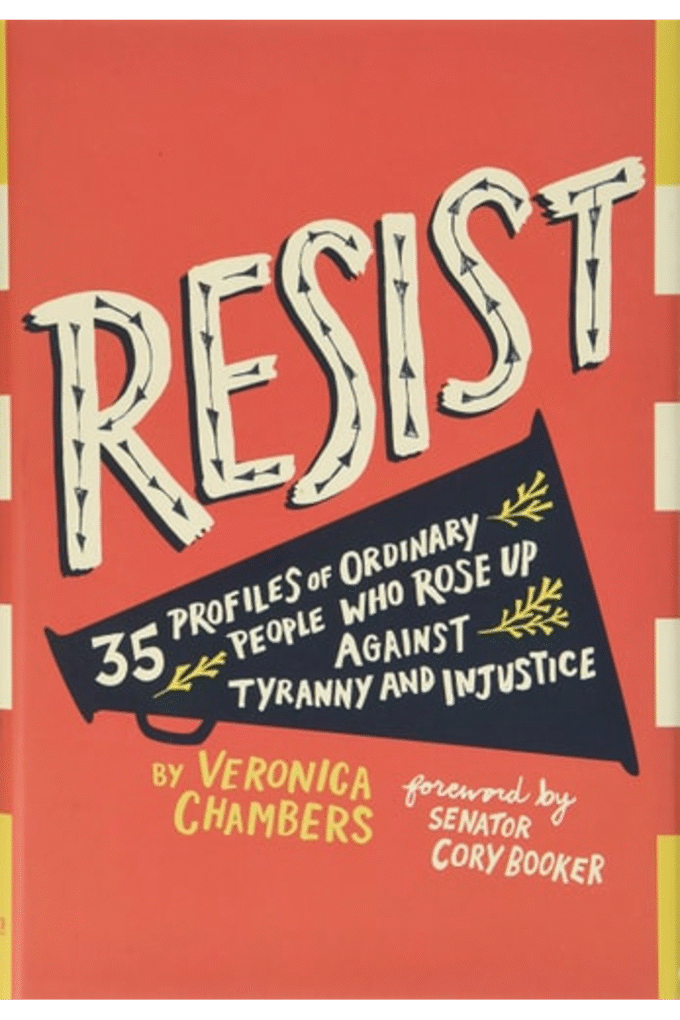 Resist: 35 Profiles of Ordinary People Who Rose Up Against Tyranny and Injustice