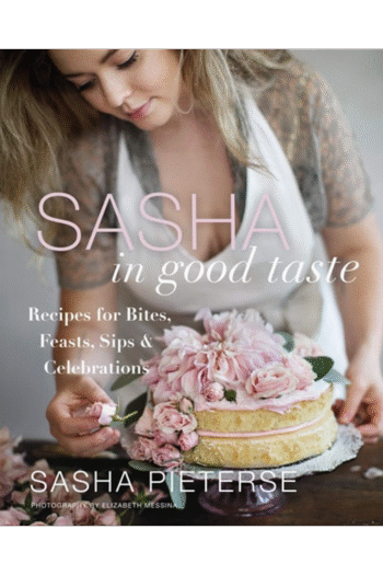 Sasha in Good Taste: Recipes for Bites, Feasts, Sips & Celebrations