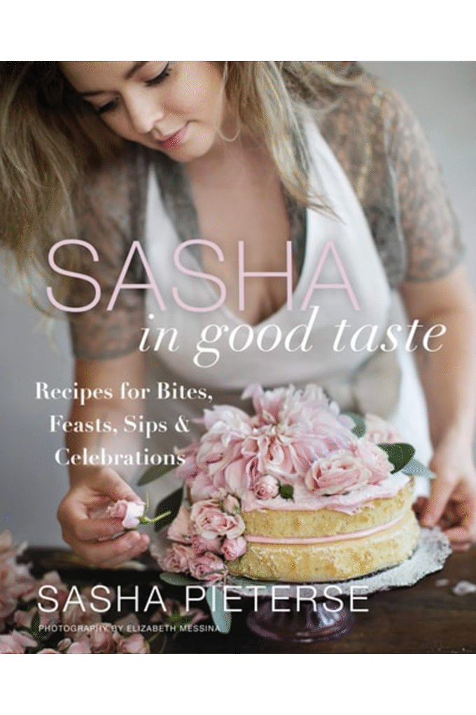 Sasha in Good Taste: Recipes for Bites, Feasts, Sips & Celebrations