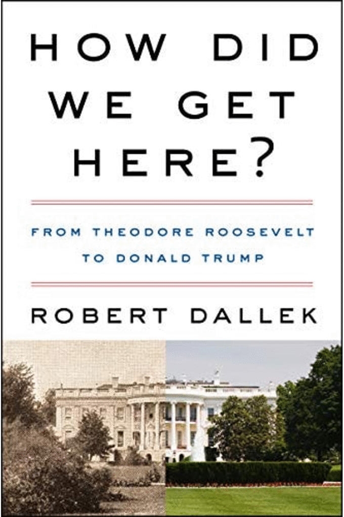 How Did We Get Here?: From Theodore Roosevelt to Donald Trump