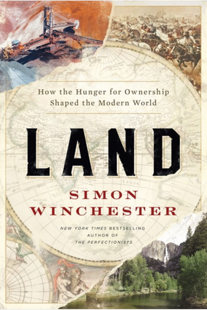 Land: How the Hunger for Ownership Shaped the Modern World