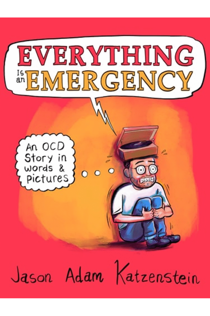 Everything Is an Emergency: An OCD Story in Words & Pictures