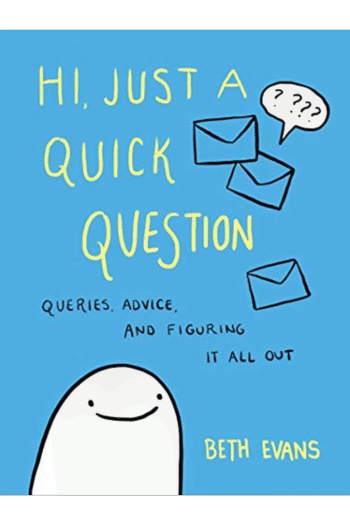Hi, Just a Quick Question: Queries, Advice, and Figuring It All Out