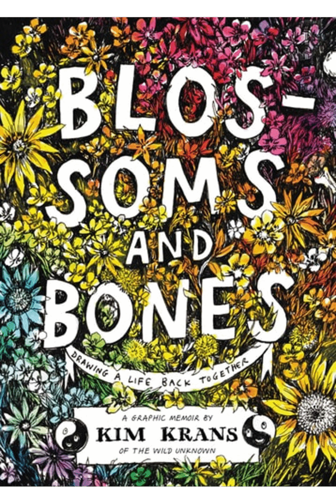 Blossoms and Bones: Drawing a Life Back Together