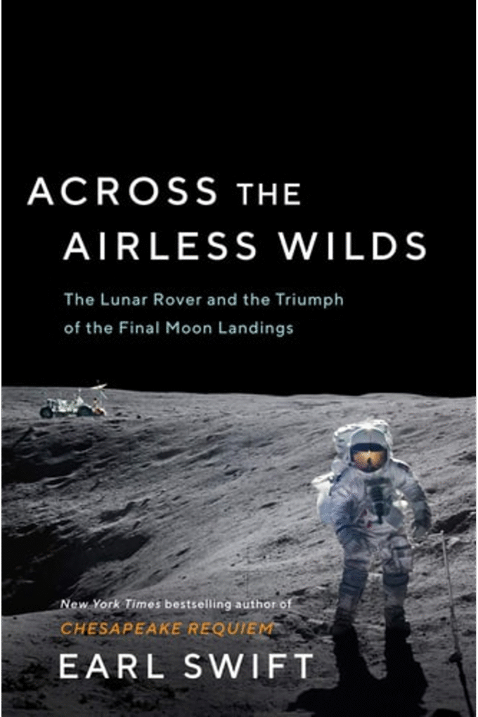Across the Airless Wilds: The Lunar Rover and the Triumph of the Final Moon Landings