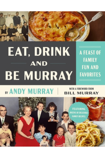 Eat, Drink, and Be Murray: A Feast of Family Fun and Favorites