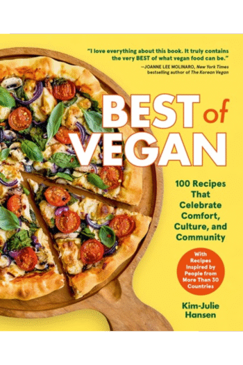 Best of Vegan: 100 Recipes That Celebrate Comfort, Culture, and Community