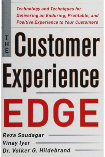 The Customer Experience Edge: Technology and Techniques for Delivering an Enduring, Profitable and Positive Experience to Your Customers