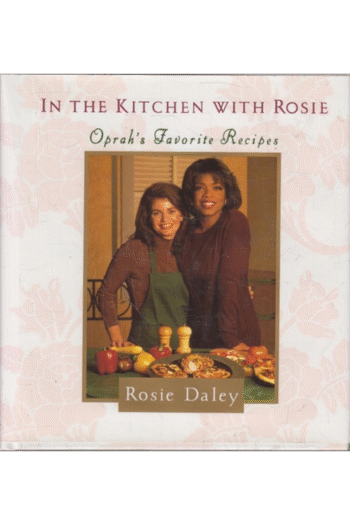 In the Kitchen with Rosie: Oprah's Favorite Recipes