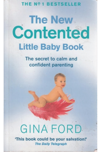 The New Contented Little Baby Book : The Secret to Calm and Confident Parenting