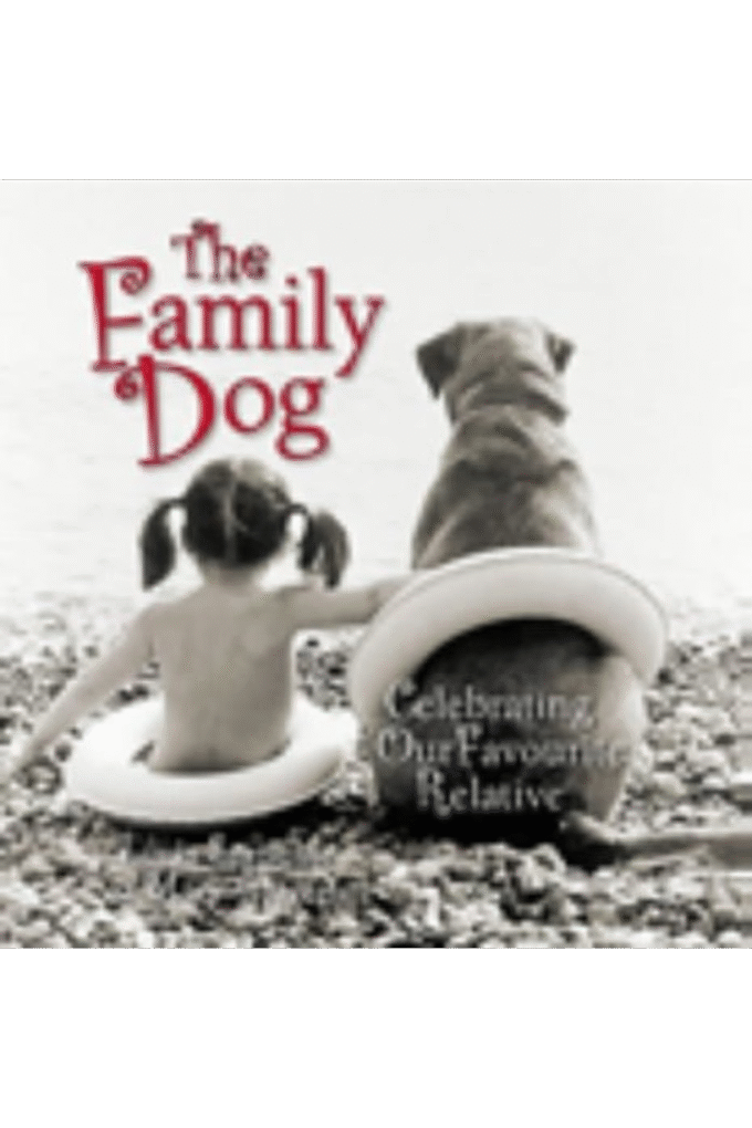 The Family Dog : Celebrating Our Favourite Relative