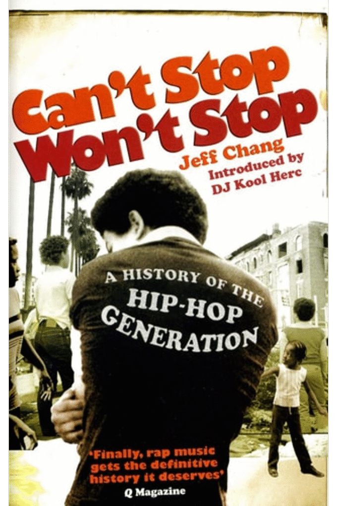 Can't Stop Won't Stop: A History of the Hip-Hop Generation