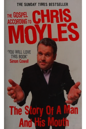 The Gospel According to Chris Moyles: The Story of a Man and His Mouth