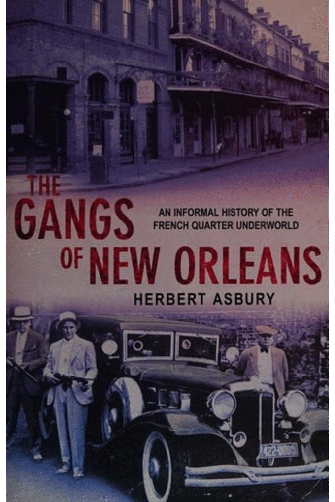 The Gangs of New Orleans : An Informal History of the French Quarter Underworld