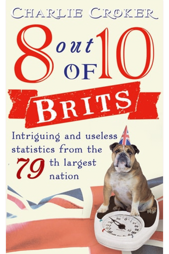 8 Out of 10 Brits: Intriguing and useless statistics about the world's 79th largest nation