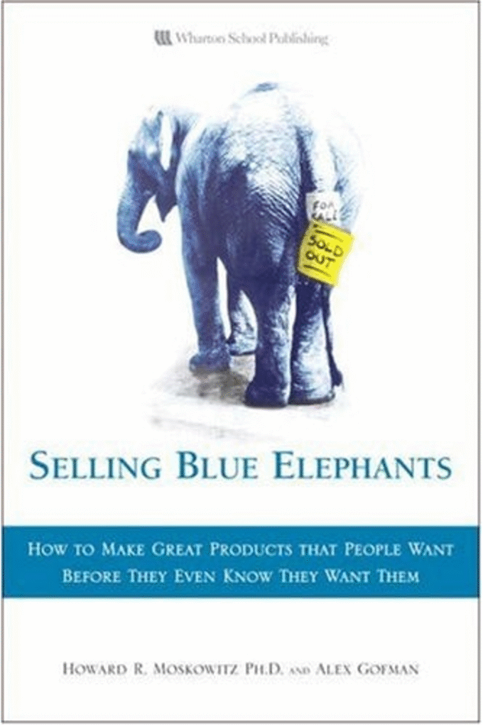 Selling Blue Elephants: How to make great products that people want BEFORE they even know they want them .