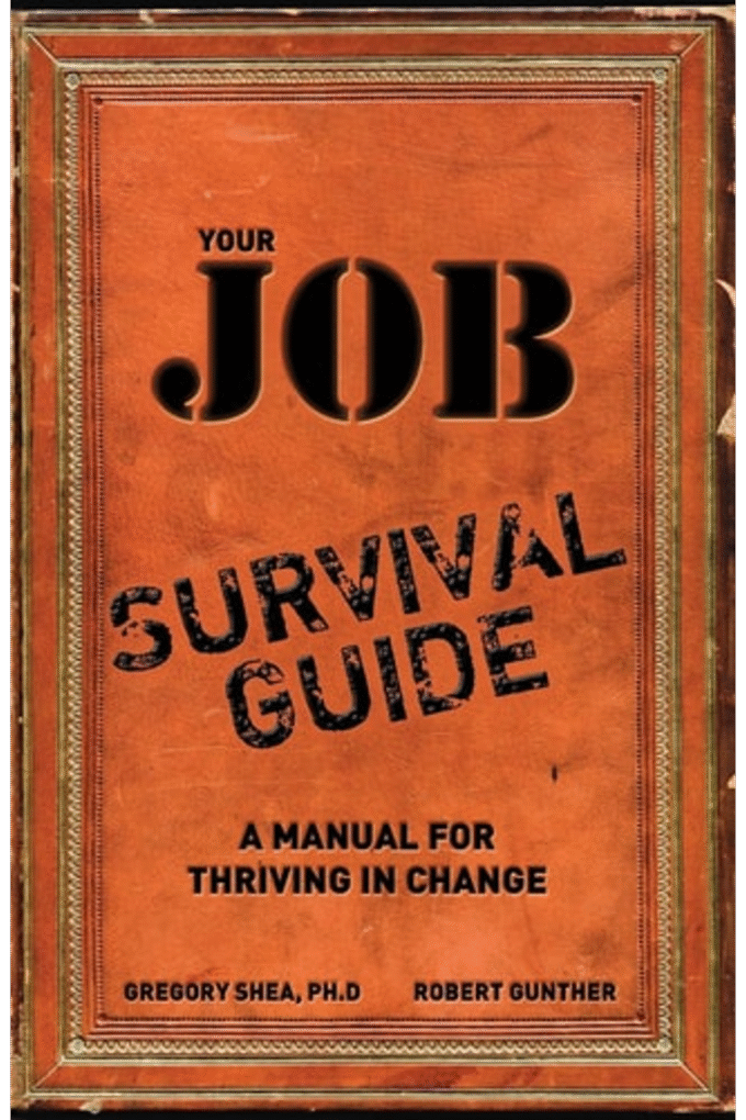 Your Job Survival Guide: A Manual for Thriving in Change