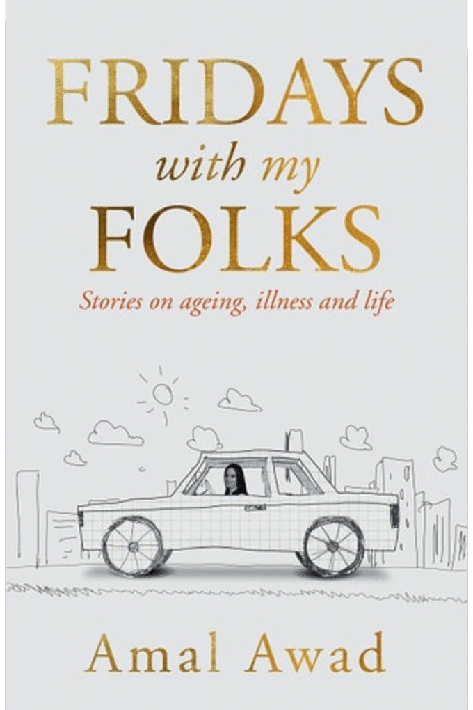Fridays With my Folks: Stories on Ageing, Illness and How We Deal With Them