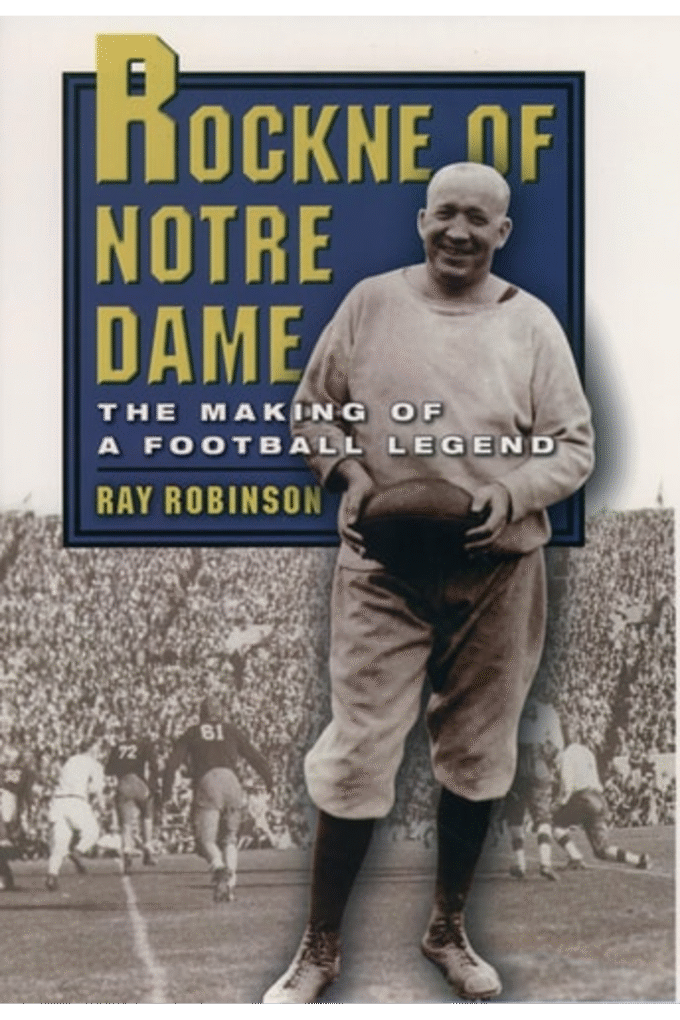 Rockne of Notre Dame: The Making of a Football Legend