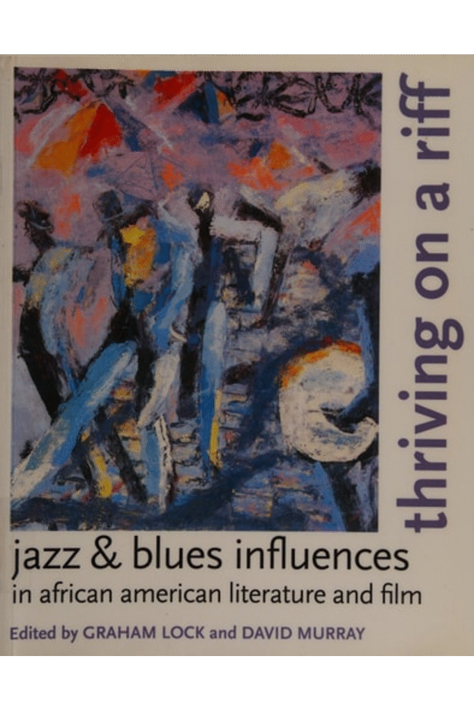 Thriving on a Riff: Jazz & Blues Influences in African American Literature and Film