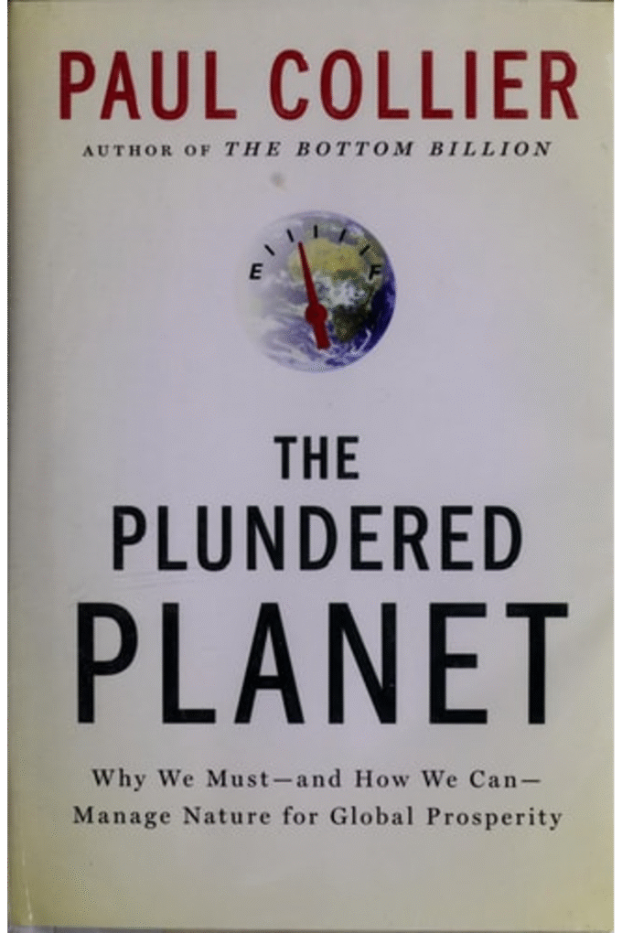 The Plundered Planet: Why We Must--and How We Can--Manage Nature for Global Prosperity