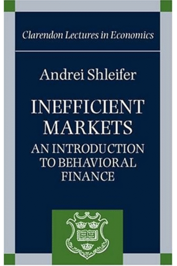 Inefficient Markets: An Introduction to Behavioral Finance (Clarendon Lectures in Economics)