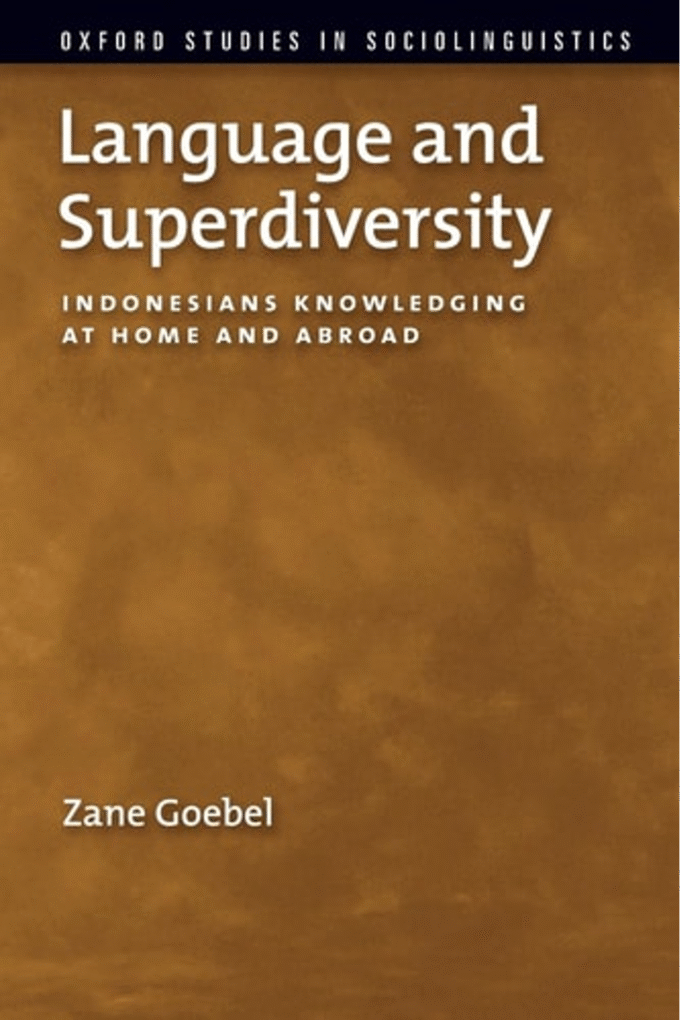 Language and Superdiversity: Indonesians Knowledging at Home and Abroad (Oxford Studies in Sociolinguistics)
