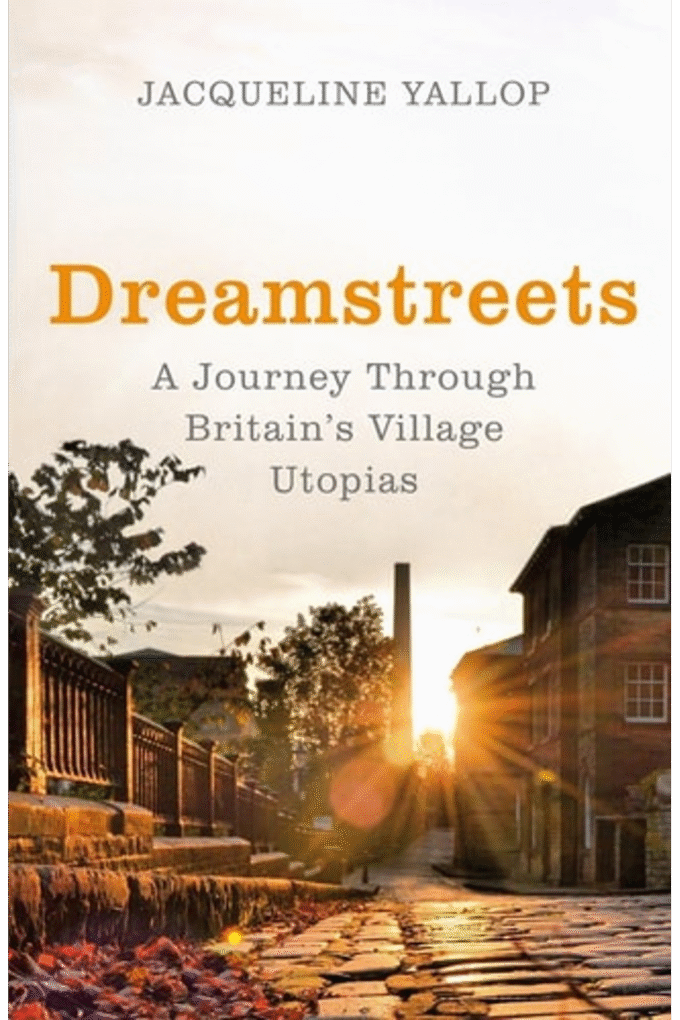 Dreamstreets: A Journey Through Britain's Village Utopias