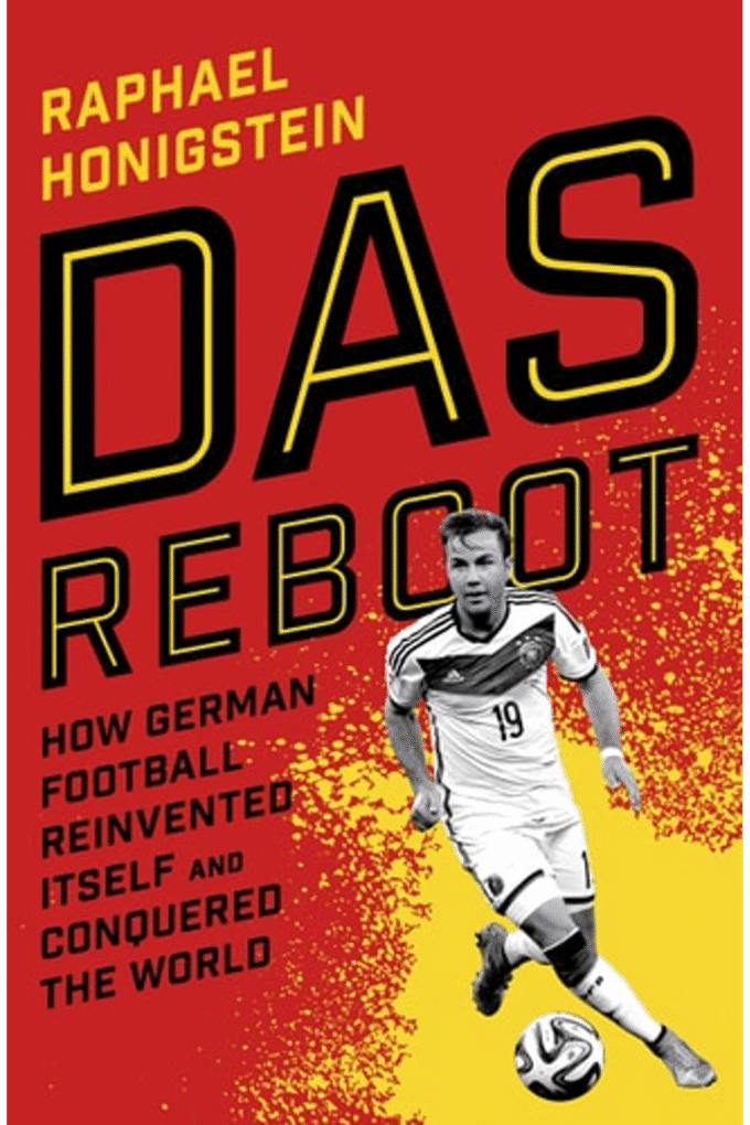 Das Reboot: How German Football Reinvented Itself and Conquered the World